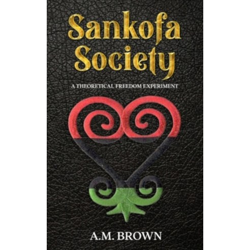 Sankofa Society: A Theoretical Freedom Experiment Paperback, Game Corp Publishing, English, 9781737062202