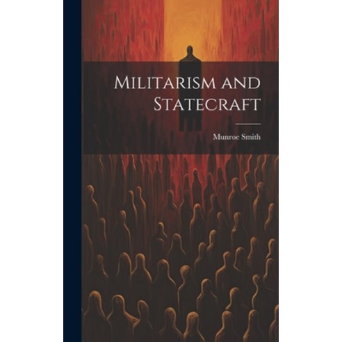 (영문도서) Militarism and Statecraft Hardcover, Legare Street Press, English, 9781021058072