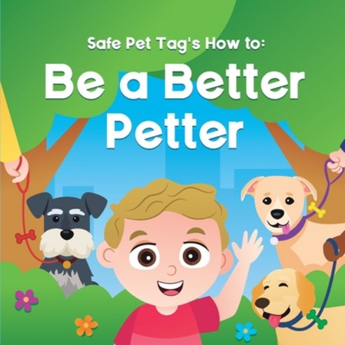 Safe Pet Tag''s How to: Be a Better Petter Paperback, Safe Pet Tags