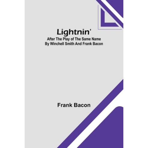 (영문도서) Lightnin'': After the Play of the Same Name by Winchell Smith and Frank Bacon Paperback, Alpha Edition, English, 9789356892132