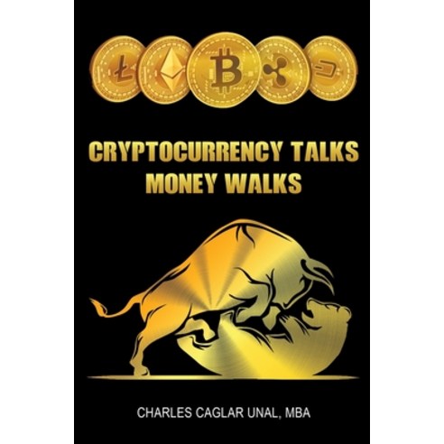 Cryptocurrency Talks Money Walks Paperback, Independently Published
