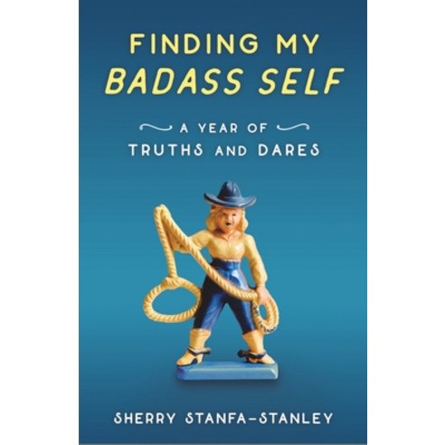(영문도서) Finding My Badass Self: A Year of Truths and Dares Paperback, She Writes Press, English, 9781631522901