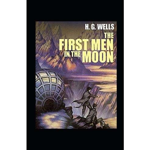 First Men in the Moon illustrated Paperback, Independently Published, English, 9798589574098