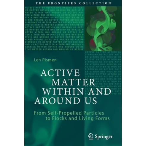 (영문도서) Active Matter Within and Around Us: From Self-Propelled Particles to Flocks and Living Forms Paperback, Springer, English, 9783030684235