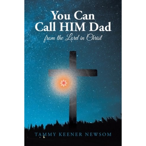 You Can Call HIM Dad: from the Lord in Christ Paperback, Covenant Books