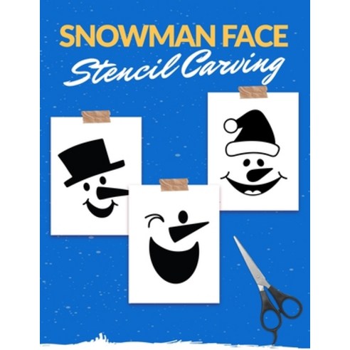 Snowman Face Stencils Carving: 50 Fun Stencils For Handmade Home Decorating Carving Painting Orna... Paperback, Independently Published, English, 9798570879010