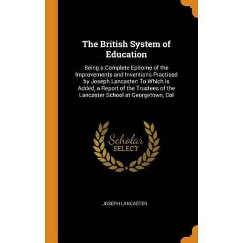 (영문도서) The British System of Education: Being a Complete Epitome of the Improvements and Inventions ... Hardcover, Franklin Classics, English, 9780342248612