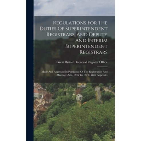 (영문도서) Regulations For The Duties Of Superintendent Registrars And Deputy And Interim Superintenden... Hardcover, Legare Street Press, English, 9781019290149