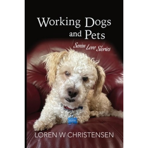 (영문도서) Working Dogs and Pets: Seven Love Stories Paperback, Independently Published, English, 9798328234368