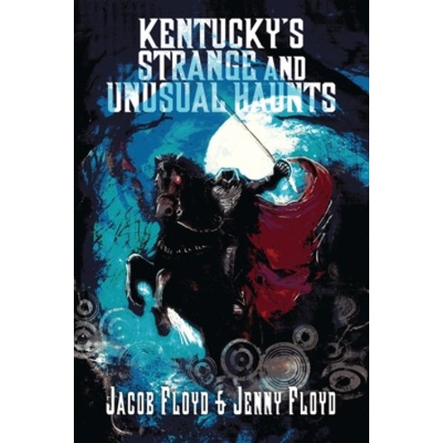 Kentucky''s Strange and Unusual Haunts Paperback, Anubis Press, English, 9781649050113