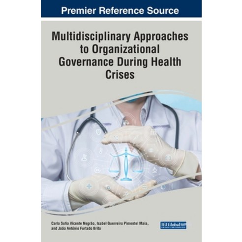 (영문도서) Multidisciplinary Approaches to Organizational Governance During Health Crises Hardcover, IGI Global, English, 9781799892137