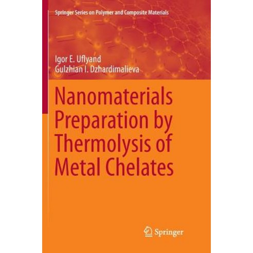 (영문도서) Nanomaterials Preparation by Thermolysis of Metal Chelates Paperback, Springer, English, 9783030066543