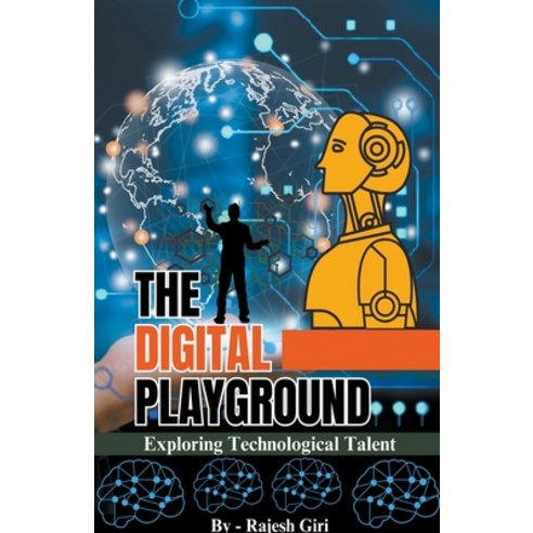 (영문도서) The Digital Playground: Exploring Technological Talent Paperback, Rajesh Giri, English, 9798223526469