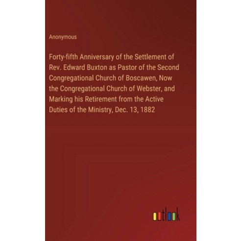 (영문도서) Forty-fifth Anniversary of the Settlement of Rev. Edward Buxton as Pastor of the Second Congr... Hardcover, Outlook Verlag, English, 9783385321274