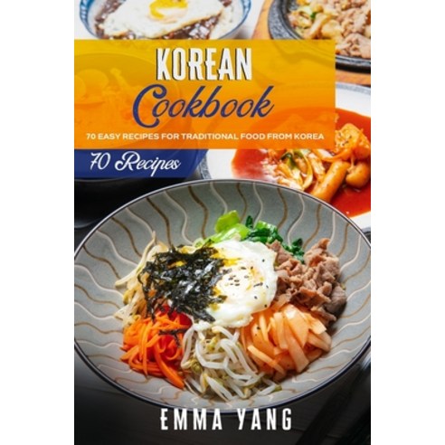 (영문도서) Korean Cookbook: 70 Easy Recipes For Traditional Food From Korea Paperback, Independently Published, English, 9798503917383