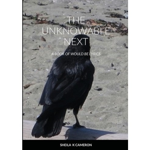 (영문도서) The Unknowable Next: a book of would be lyrics Paperback, Lulu.com, English, 9781008949706