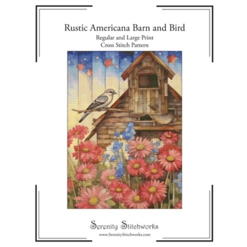 (영문도서) Rustic Americana Barn and Bird Cross Stitch Pattern: Regular and Large Print Chart Paperback, Independently Published, English, 9798880007967