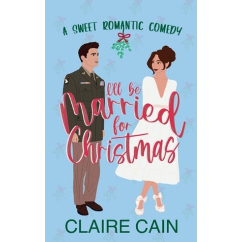 (영문도서) I''ll Be Married for Christmas Paperback, Claire Cain, English, 9781954005488