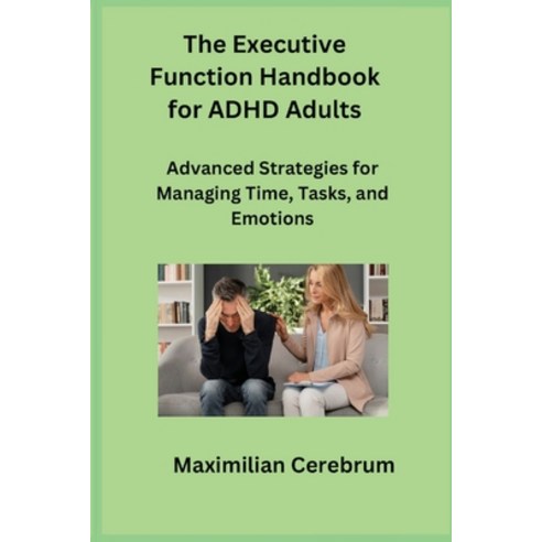 (영문도서) The Executive Function Handbook for ADHD Adults Paperback, Maximilian Cerebrum, English, 9781806350025