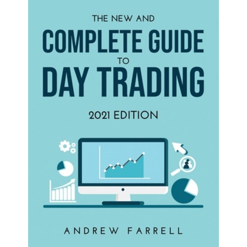 The New and Complete Guide to Day Trading: 2021 Edition Paperback, Andrew Farrell, English, 9781667131924