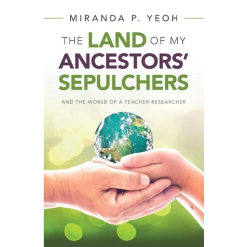 (영문도서) The Land of My Ancestors'' Sepulchers: And the World of a Teacher-Researcher Paperback, Partridge Publishing Singapore, English, 9781543765281