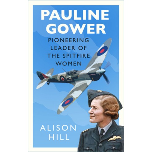 (영문도서) Pauline Gower Pioneering Leader of the Spitfire Women Hardcover, History Press, English, 9780750996822