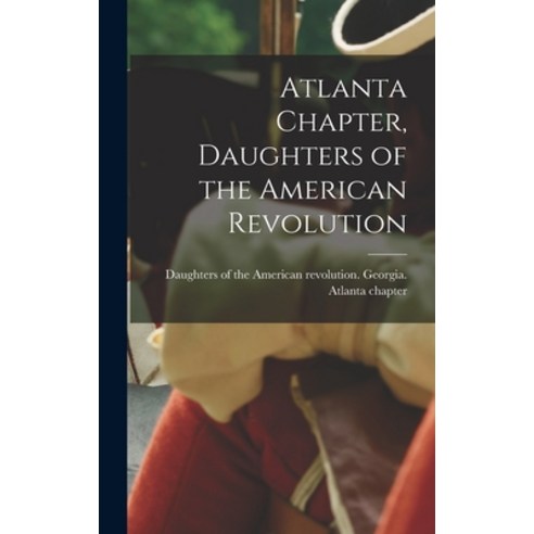 (영문도서) Atlanta Chapter Daughters of the American Revolution Hardcover, Legare Street Press, English, 9781019176900