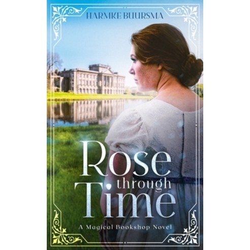 (영문도서) Rose Through Time: A Magical Bookshop Novel Paperback, Illusive Press, English, 9781737403340