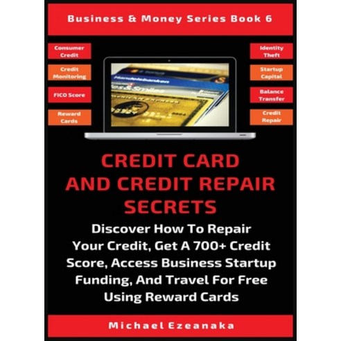 (영문도서) Credit Card And Credit Repair Secrets: Discover How To Repair Your Credit Get... Hardcover, Millennium Publishing Ltd, English, 9781913361600
