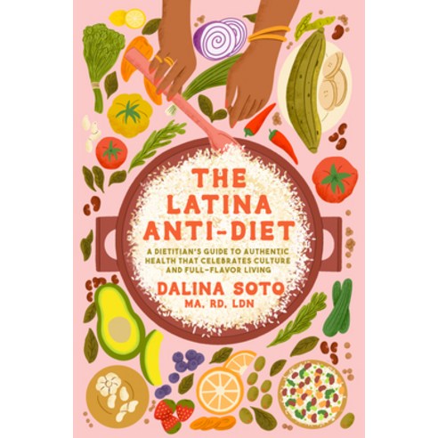 (영문도서) The Latina Anti-Diet: A Dietitian''s Guide to Authentic Health That Celebrates C... Hardcover, Ballantine Books, English, 9780593726228
