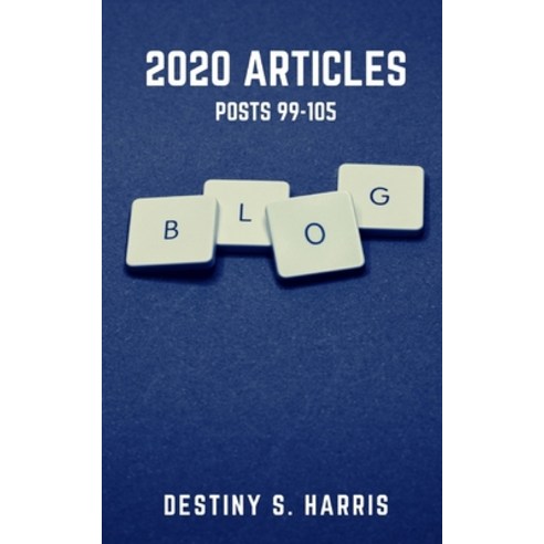 2020 Articles: Posts 99-105 Paperback, Independently Published, English, 9798715393647