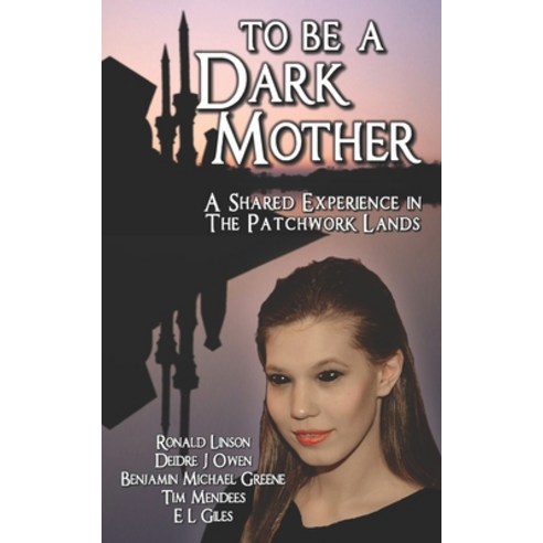 (영문도서) To Be a Dark Mother: A Shared Experience in the Patchwork Lands Paperback, Independently Published, English, 9798526198905