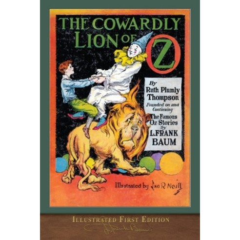 The Cowardly Lion of Oz (Illustrated First Edition): 100th Anniversary OZ Collection Paperback, Seawolf Press