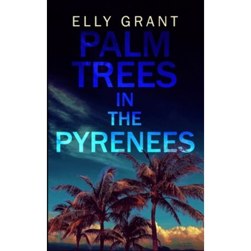 Palm Trees in the Pyrenees (Death in the Pyrenees Book 1) Paperback, Blurb