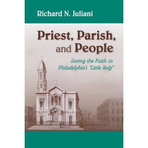 (영문도서) Priest Parish and People: Saving the Faith in Philadelphia''s Little Italy Hardcover, University of Notre Dame Press, English, 9780268160036