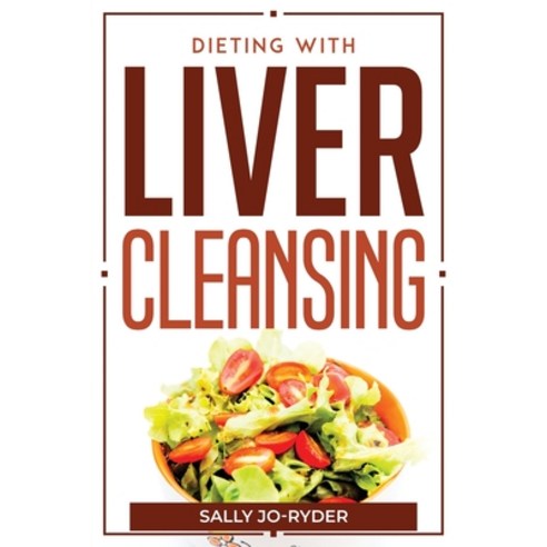 (영문도서) Dieting With Liver Cleansing Paperback, Sally Jo-Ryder, English, 9781804770023