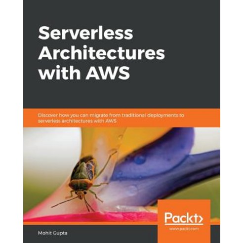 Serverless Architectures with AWS, Packt Publishing