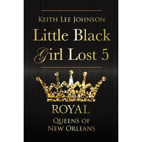 (영문도서) Little Black Girl Lost: Book 5: Queens of New Orleans Paperback, Dare to Imagine Publishing, English, 9781935825074