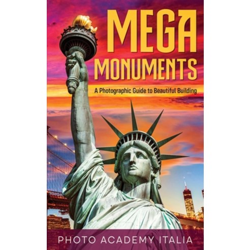 (영문도서) Mega Monuments: A Photographic Guide to Beautiful Building Hardcover, Photo Academy Italia, English, 9781803007762