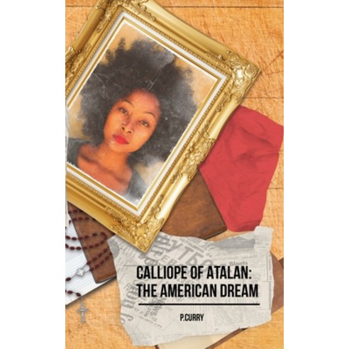 Calliope Of Atalan: The American Dream Paperback, Vital Narrative Press, English, 9780578461403