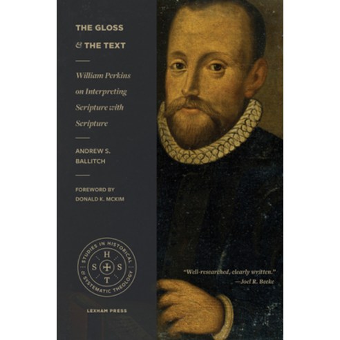 (영문도서) The Gloss and the Text: William Perkins on Interpreting Scripture with Scripture Paperback, Lexham Press, English, 9781683593911