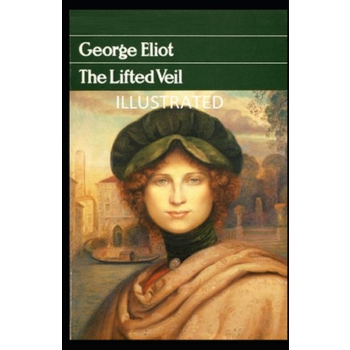 The Lifted Veil Illustrated Paperback, Independently Published, English, 9798732205060