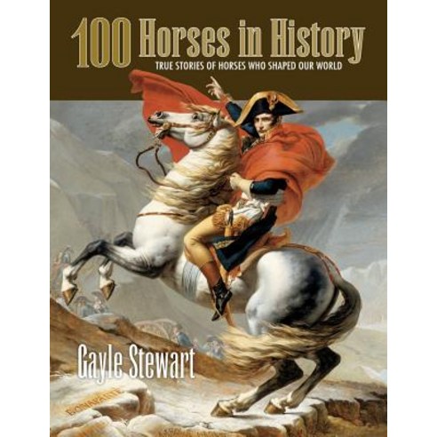 (영문도서) 100 Horses in History: True Stories of Horses Who Shaped Our World Paperback, Foursetters, English, 9780692172193