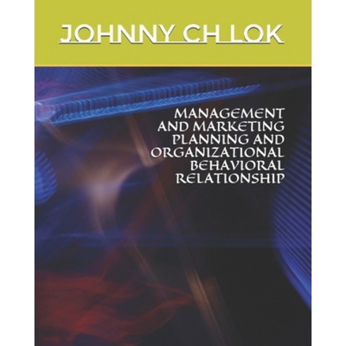 Management and Marketing Planning and Organizational Behavioral Relationship Paperback, Independently Published, English, 9798599160519