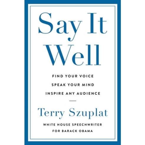 (영문도서) Say It Well: Find Your Voice Speak Your Mind Inspire Any Audience Hardcover, Harper Business, English, 9780063337718
