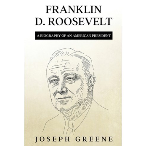(영문도서) Franklin D. Roosevelt: A Biography of an American President Paperback, Rivercat Books LLC, English, 9781959018902