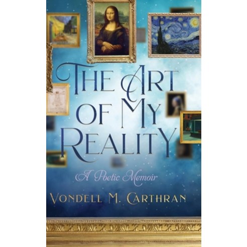 (영문도서) The Art of My Reality: A Poetic Memoir Hardcover, Vondell Carthran, English, 9798985437515