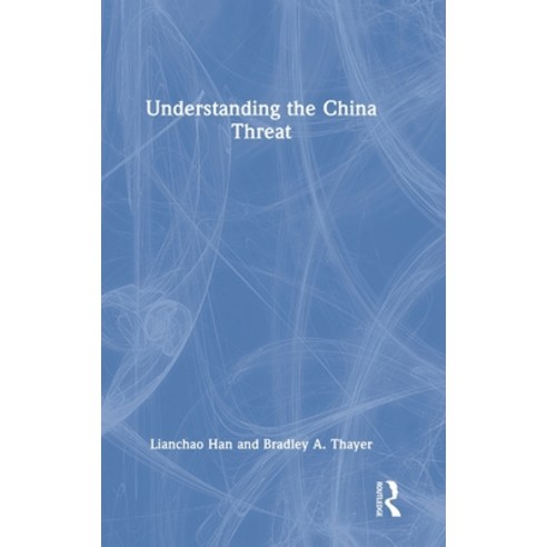 (영문도서) Understanding the China Threat Hardcover, Routledge Chapman & Hall, English, 9781032110837
