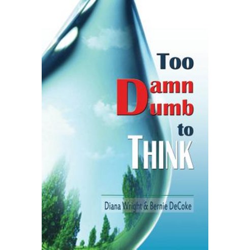 (영문도서) Too Damn Dumb to Think Paperback, Bedazzled Ink Publishing Co..., English, 9781945805974
