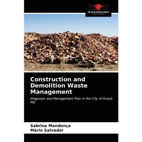 Construction and Demolition Waste Management Paperback, Our Knowledge Publishing, English, 9786203315066